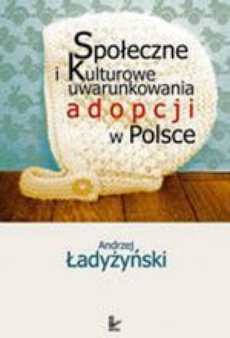 Обложка книги под заглавием:Społeczne i kulturowe uwarunkowania adopcji w Polsce