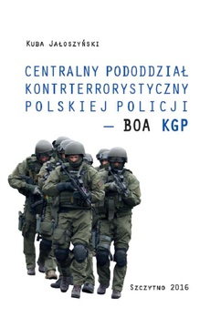 Okładka książki o tytule: Centralny pododdział kontrterrorystyczny polskiej Policji – BOA KGP