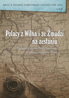 The cover of the book titled: Polacy z Wilna i ze Żmudzi na zesłaniu. Pamiętniki Józefa Bogusławskiego i księdza Mateusza Wejta