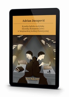 The cover of the book titled: Kronika halicko-wołyńska (Kronika Romanowiczów) w latopisarskiej kolekcji historycznej