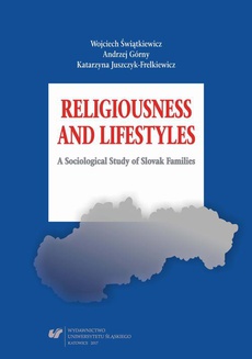 Okładka książki o tytule: Religiousness and Lifestyles. A Sociological Study of Slovak Families