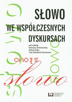 The cover of the book titled: Słowo we współczesnych dyskursach