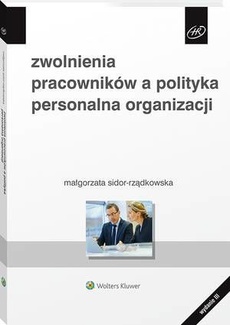 The cover of the book titled: Zwolnienia pracowników a polityka personalna organizacji