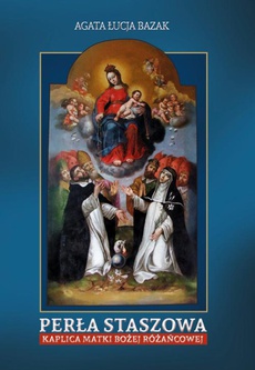 Okładka książki o tytule: Perła Staszowa Kaplica Matki Bożej Różańcowej