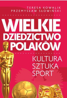 Okładka książki o tytule: Wielkie dziedzictwo Polaków