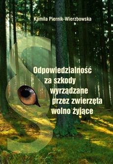 The cover of the book titled: Odpowiedzialność za szkody wyrządzone przez zwierzęta wolno żyjące