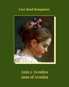 Okładka książki o tytule: Ania z Avonlea. Anne of Avonlea