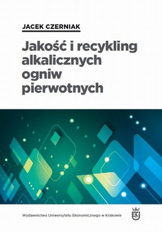 The cover of the book titled: Jakość i recykling alkalicznych ogniw pierwotnych