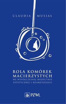 The cover of the book titled: Rola komórek macierzystych we współczesnej medycynie estetycznej i kosmetologii