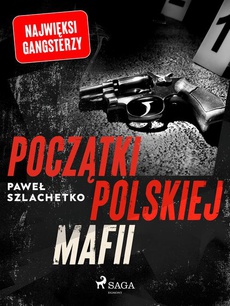 Okładka książki o tytule: Początki polskiej mafii