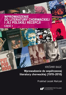 Okładka książki o tytule: Wprowadzenie do literatury chorwackiej i jej polskiej recepcji. Cz. 1: Wprowadzenie do współczesnej literatury chorwackiej (1970–2010)