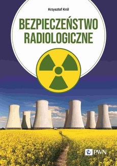 Okładka książki o tytule: Bezpieczeństwo radiologiczne