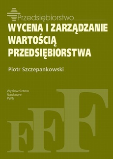 The cover of the book titled: Wycena i zarządzanie wartością przedsiębiorstwa