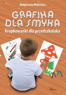 The cover of the book titled: Grafika dla smyka