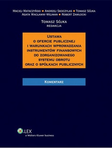 The cover of the book titled: Ustawa o ofercie publicznej i warunkach wprowadzania instrumentów finansowych do zorganizowanego systemu obrotu oraz o spółkach publicznych. Komentarz