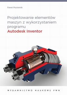 Обложка книги под заглавием:Projektowanie elementów maszyn z wykorzystaniem programu Autodesk Inventor