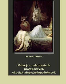 The cover of the book titled: Relacje o zdarzeniach prawdziwych chociaż nieprawdopodobnych