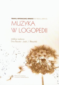 Обложка книги под заглавием:Muzyka w logopedii. Terapia, wspomaganie, wsparcie - trzy drogi, jeden cel