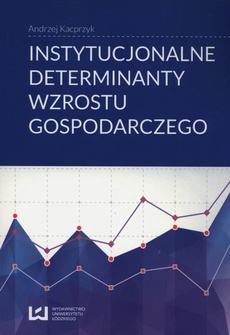 Okładka książki o tytule: Instytucjonalne determinanty wzrostu gospodarczego