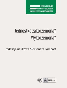 The cover of the book titled: Jednostka zakorzeniona? Wykorzeniona?