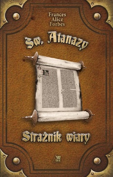 Обложка книги под заглавием:Św. Atanazy - Strażnik wiary