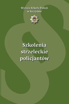 Okładka książki o tytule: Szkolenia strzeleckie policjantów