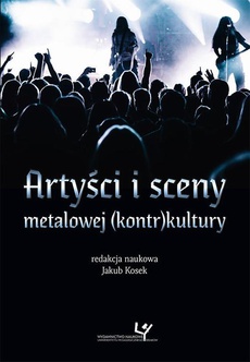 Okładka książki o tytule: Artyści i sceny metalowej (kontr)kultury
