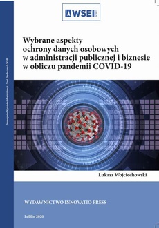The cover of the book titled: Wybrane aspekty ochrony danych osobowych w administracji publicznej i biznesie w obliczu pandemii COVID-19