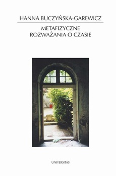 The cover of the book titled: Metafizyczne rozważania o czasie. Idea czasu w filozofii i literaturze
