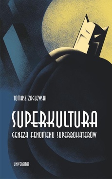 Okładka książki o tytule: Superkultura. Geneza fenomenu superbohaterów