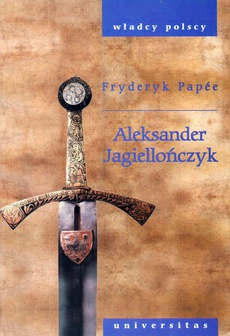 The cover of the book titled: Aleksander Jagiellończyk