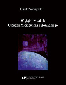The cover of the book titled: W głąb i w dal Ja. O poezji Mickiewicza i Słowackiego