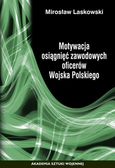 The cover of the book titled: Motywacja osiągnięć zawodowych oficerów Wojska Polskiego