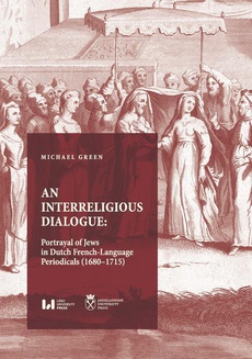 The cover of the book titled: An Interreligious Dialogue: Portrayal of Jews in Dutch French-Language Periodicals (1680–1715)