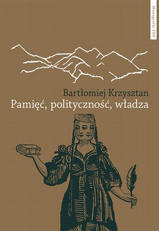 Okładka książki o tytule: Pamięć, polityczność, władza. Reprezentacje pamięci zbiorowej w Gruzji, Armenii, Górskim Karabachu i Abchazji