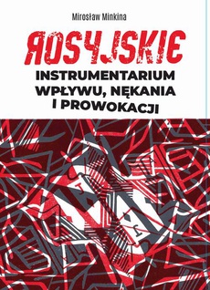 Okładka książki o tytule: Rosyjskie instrumentarium wpływu, nękania i prowokacji