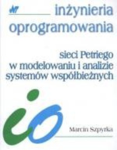 The cover of the book titled: Sieci Petriego w modelowaniu i analizie systemów współbieżnych