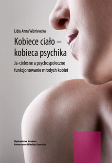 Okładka książki o tytule: Kobiece ciało - kobieca psychika. Ja-cielesne a psychospołeczne funkcjonowanie młodych kobiet