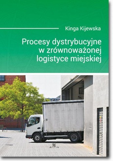 The cover of the book titled: Procesy dystrybucyjne w zrównoważonej logistyce miejskiej