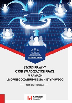 The cover of the book titled: Status prawny osób świadczących pracę w ramach umownego zatrudnienia nietypowego