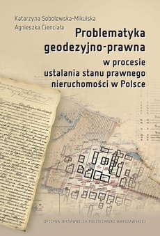 The cover of the book titled: Problematyka geodezyjno-prawna w procesie ustalania stanu prawnego nieruchomości w Polsce