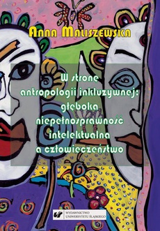The cover of the book titled: W stronę antropologii inkluzywnej: głęboka niepełnosprawność intelektualna a człowieczeństwo. Studium z zakresu katolickiej teologii niepełnosprawności