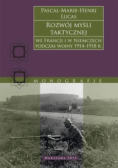 The cover of the book titled: Rozwój myśli taktycznej we Francji i w Niemczech podczas wojny 1914−1918 r.