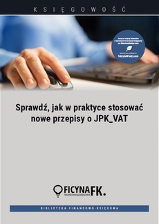 The cover of the book titled: Sprawdź, jak w praktyce stosować nowe przepisy o JPK_VAT