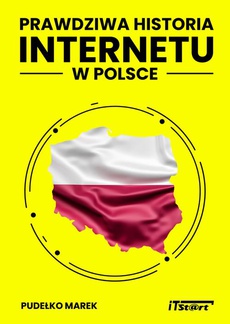 Обложка книги под заглавием:Prawdziwa Historia Internetu w Polsce