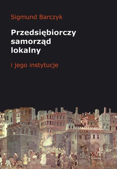 Okładka książki o tytule: Przedsiębiorczy samorząd lokalny i jego instytucje