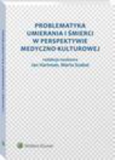The cover of the book titled: Problematyka umierania i śmierci w perspektywie medyczno-kulturowej