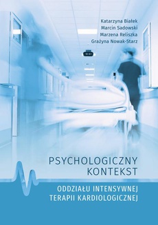 The cover of the book titled: Psychologiczny kontekst oddziału intensywnej terapii kardiologicznej