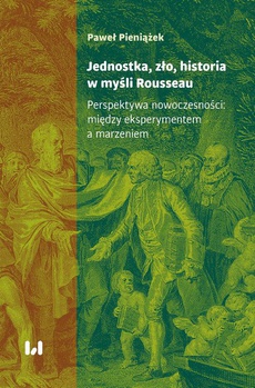 Okładka książki o tytule: Jednostka, zło, historia w myśli Rousseau
