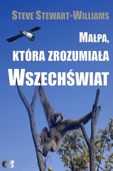 The cover of the book titled: Małpa, która zrozumiała Wszechświat. Ewolucja umysłu i kultury